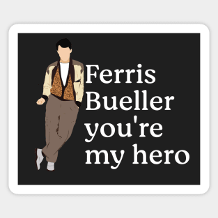 Ferris Bueller you're my hero. Sticker